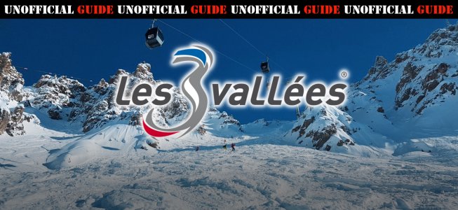 Unofficial Guide: Les Trois Vallées (FR) -- the best of European skiing in one place!